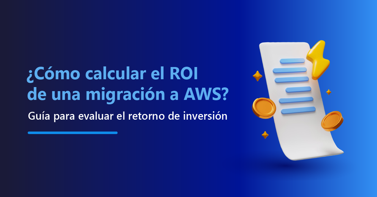 ¿Cómo calcular el ROI de una migración a AWS? Guía para evaluar el retorno de inversión