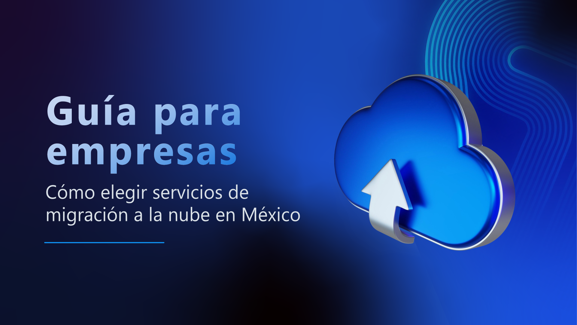 Cómo elegir servicios de migración a la nube en México: guía para empresas