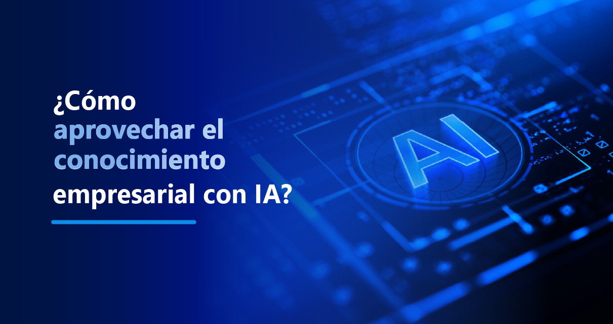 ¿Cómo aprovechar el conocimiento empresarial con IA?