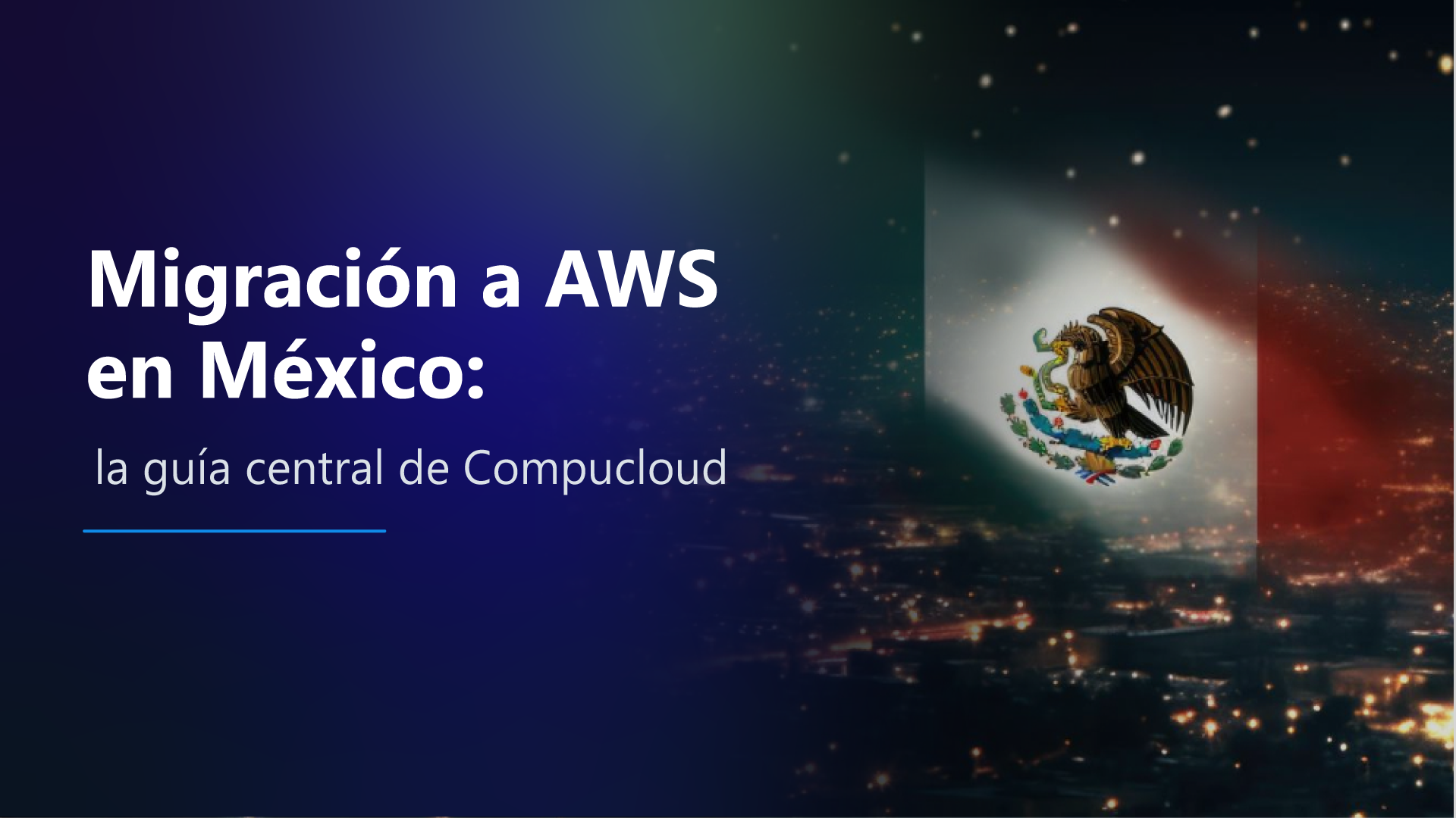 Migración a AWS en México: la guía central de Compucloud